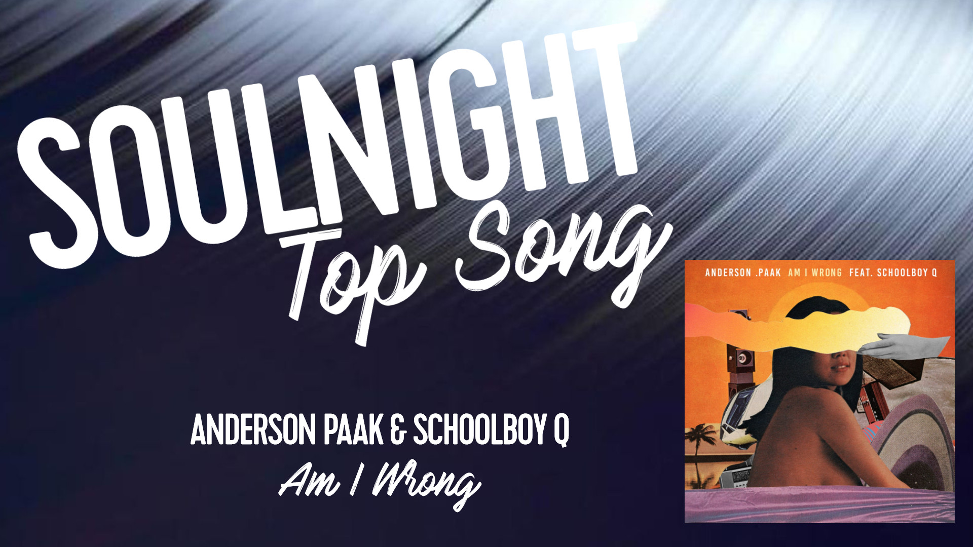 Der Soul Night Top-Song: Anderson Paak & Schoolboy Q - Am I Wrong!